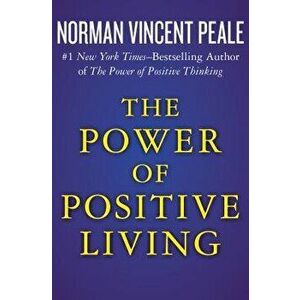 The Power of Positive Living, Paperback - Norman Vincent Peale imagine