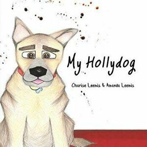My Hollydog, Paperback - Charise Leemis imagine
