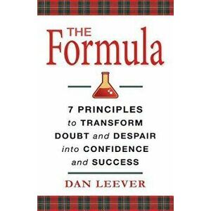 The Formula: 7 Principles to Transform Doubt and Despair Into Confidence and Success - Dan Leever imagine