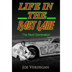 Life in the Past Lane: The Next Generation, Paperback - Joe Verdegan imagine