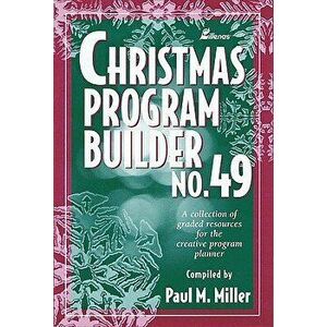 Christmas Program Builder No. 49: Collection of Graded Resources for the Creative Program Planner, Paperback - Paul M. Miller imagine