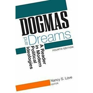 Dogmas and Dreams: A Reader in Modern Political Ideologies, Paperback - Nancy S. Love imagine