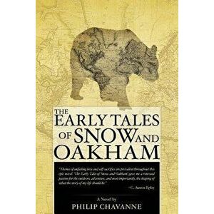The Early Tales of Snow and Oakham, Paperback - Philip Chavanne imagine
