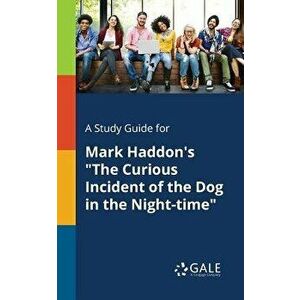 A Study Guide for Mark Haddon's "The Curious Incident of the Dog in the Night-time, Paperback - Cengage Learning Gale imagine