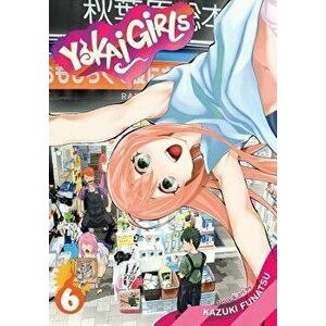 Yokai Girls, Vol. 6, Paperback - Kazuki Funatsu imagine