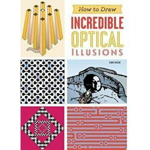 How to Draw Incredible Optical Illusions, Paperback - Gianni Sarcone imagine
