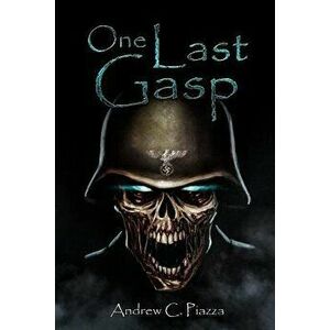One Last Gasp, Paperback - Andrew C. Piazza imagine