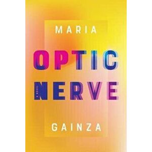 Optic Nerve, Hardcover - Maria Gainza imagine
