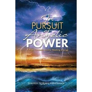 In Pursuit of Angelic Power: A Path Towards Divine Healing Energy (Full Color Edition) - Nurjan Mirahmadi imagine