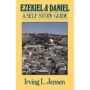 Ezekiel & Daniel: A Self-Study Guide, Paperback - Irving L. Jensen imagine