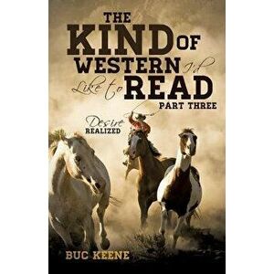 The Kind of Western I'd Like to Read- Part Three, Paperback - Buc Keene imagine