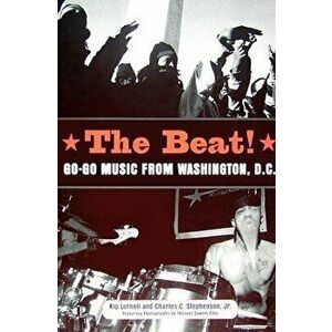 The Beat: Go-Go Music from Washington, D.C., Paperback - Kip Lornell imagine