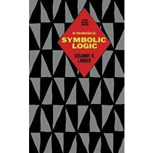 An Introduction to Symbolic Logic, Paperback - Susanne K. Langer imagine