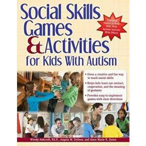 Social Skills Games & Activities for Kids with Autism, Paperback - Wendy Ashcroft imagine