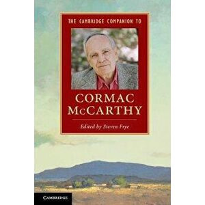 The Cambridge Companion to Cormac McCarthy, Paperback - Steven Frye imagine