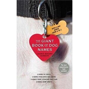 The Giant Book of Dog Names, Paperback - Laurie Bogart Morrow imagine