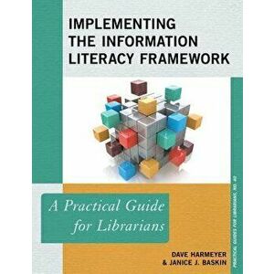 Implementing the Information Literacy Framework, Paperback - Dave Harmeyer imagine