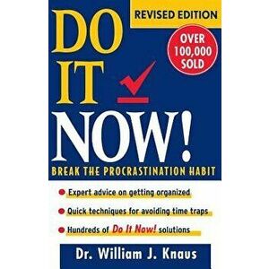 Do It Now!: Break the Procrastination Habit, Paperback - William J. Knaus imagine