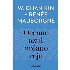 Oc ano Azul, Oc ano Rojo / Blue Ocean, Red Ocean, Hardcover - W. Chan Kim imagine