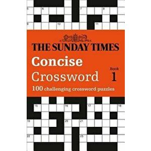 The Sunday Times Concise Crossword: Book 1: 100 Challenging Puzzles from the Sunday Times, Paperback - The Times Mind Games imagine
