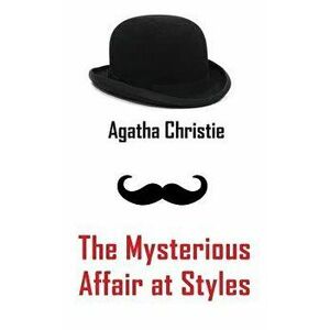 The Mysterious Affair at Styles, Hardcover - Agatha Christie imagine