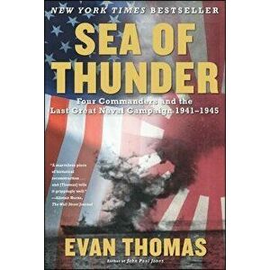 Sea of Thunder: Four Commanders and the Last Great Naval Campaign, 1941-1945, Paperback - Evan Thomas imagine
