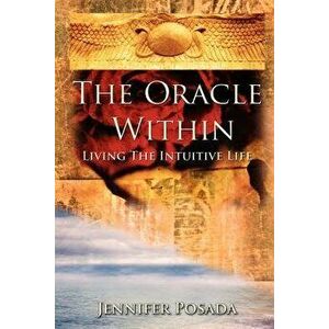 The Oracle Within, Paperback - Jennifer Posada imagine