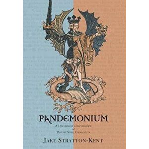 Pandemonium: A Discordant Concordance of Diverse Spirit Catalogues, Hardcover - Jake Stratton-Kent imagine