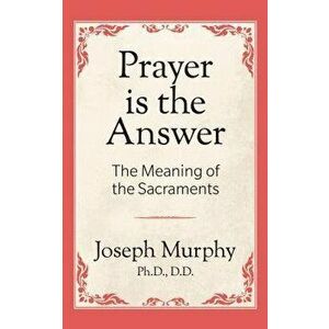 Prayer Is the Answer, Paperback - Joseph Murphy imagine