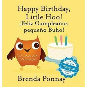 Happy Birthday Little Hoo / ˇfeliz Cumpleańos Pequeńo Buho! - Brenda Ponnay imagine