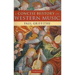 A Concise History of Western Music, Paperback - Paul Griffiths imagine