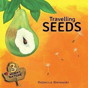 Travelling Seeds, Paperback - Rebecca Bielawski imagine