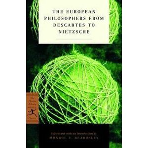 The European Philosophers from Descartes to Nietzsche, Paperback - Monroe C. Beardsley imagine