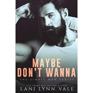 Maybe Don't Wanna, Paperback - Lani Lynn Vale imagine