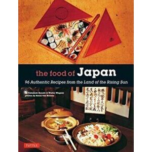 The Food of Japan: 96 Authentic Recipes from the Land of the Rising Sun, Paperback - Takayuki Kosaki imagine