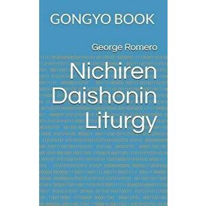Nichiren Daishonin Liturgy: Gongyo Book, Paperback - George Romero imagine