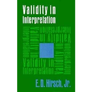 Validity in Interpretation, Paperback - E. D. Hirsch imagine