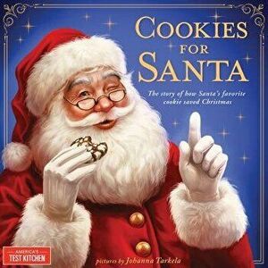 Cookies for Santa: The Story of How Santa's Favorite Cookie Saved Christmas, Hardcover - America's Test Kitchen Kids imagine