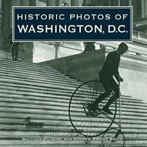 Historic Photos of Washington D.C., Hardcover - Andrew B. Smith imagine