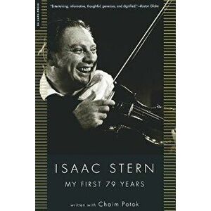 My First 79 Years, Paperback - Isaac W. Stern imagine