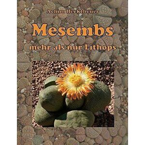 Mesembs - Mehr ALS Nur Lithops, Paperback - Achim Hecktheuer imagine