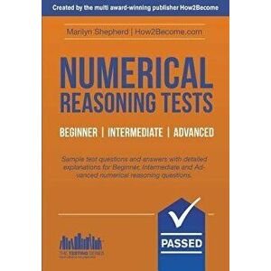 Numerical Reasoning Tests: Sample Beginner, Intermediate and Advanced Numerical Reasoning Detailed Test Questions and Answers (Testing Series), Paperb imagine