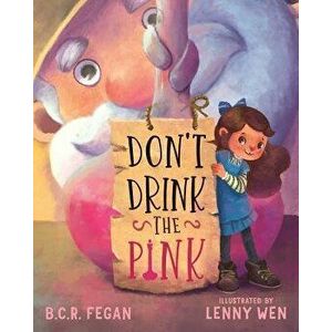 Don't Drink the Pink, Paperback - B. C. R. Fegan imagine