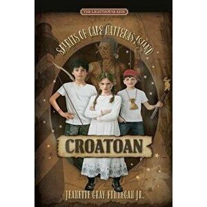 Croatoan: Spirits of Cape Hatteras Island, Paperback - Jeanette Gray Finnegan Jr imagine