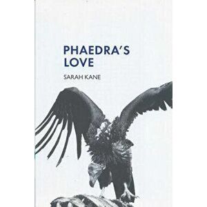 Phaedra's Love, Paperback - Sarah Kane imagine