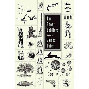 The Ghost Soldiers, Paperback - James Tate imagine