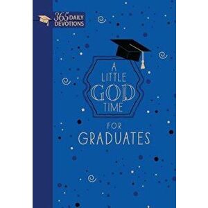 A Little God Time for Graduates (Faux Leather Gift Edition): 365 Daily Devotions - Broadstreet Publishing Group LLC imagine