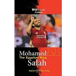 Mohamed Salah The Egyptian King, Paperback - Kevin Ashby imagine