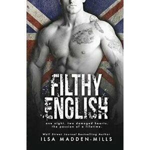 Filthy English: (stand-Alone British Romance), Paperback - Ilsa Madden-Mills imagine