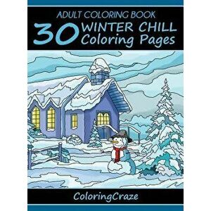 Adult Coloring Book: 30 Winter Chill Coloring Pages, Hardcover - Coloringcraze imagine